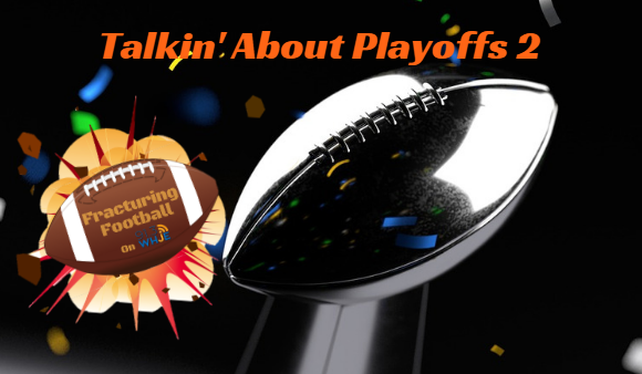 Fracturing Football Season 2, Show 10- Talkin About Playoffs 2