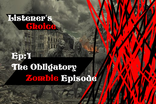 LC- The Obligatory Zombie Episode