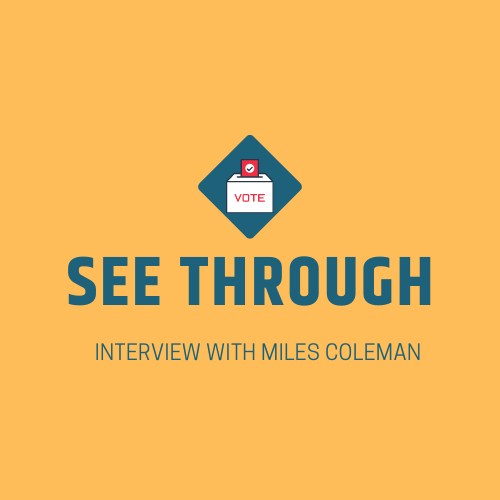 See Through: Interview with Miles Coleman