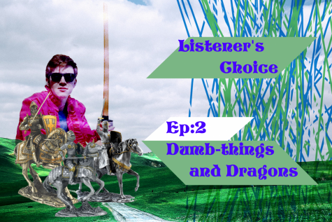Listeners Choice Episode 2: Dumb-Things and Dragons