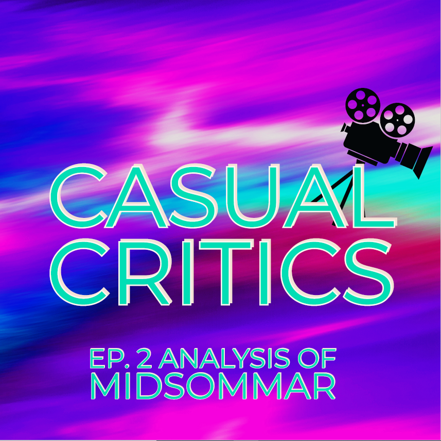 Casual Critics Episode 2: Analysis of Midsommar