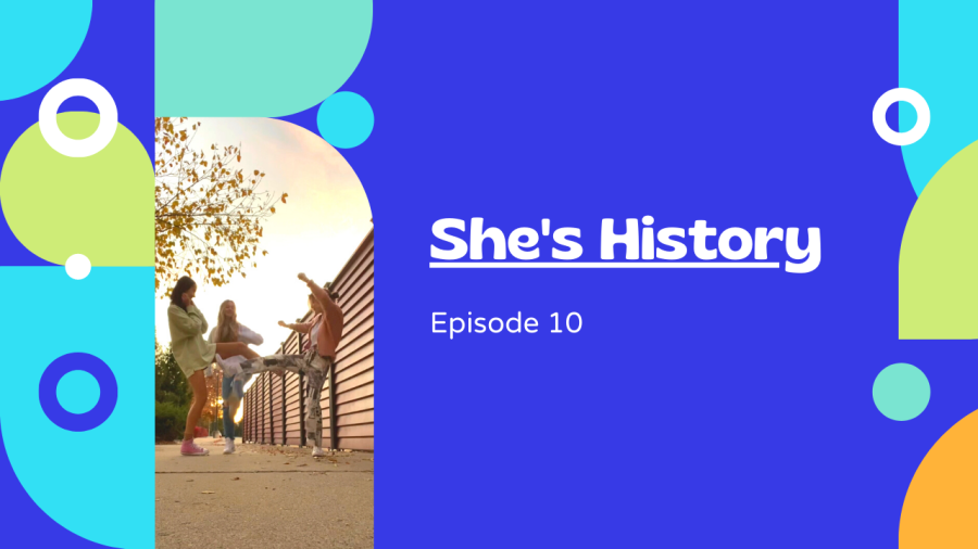 Shes History Episode 10
