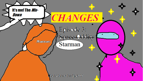 Changes Episode 3: Starman