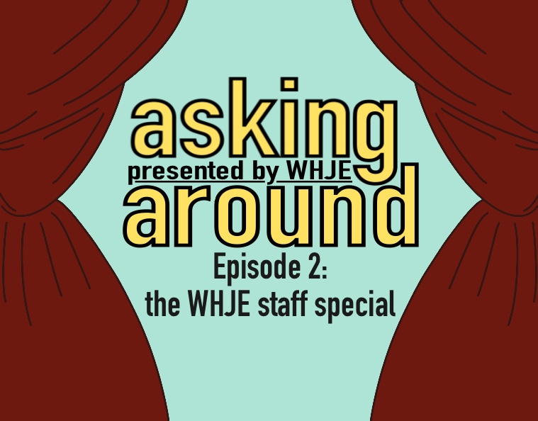 Asking+Around+Ep.2+-+the+WHJE+Staff+Special