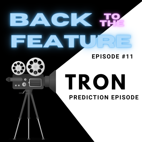Back to the Feature Ep 11: Tron Predictions