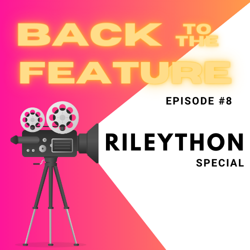 Back to the Feature Ep 8: Rileython