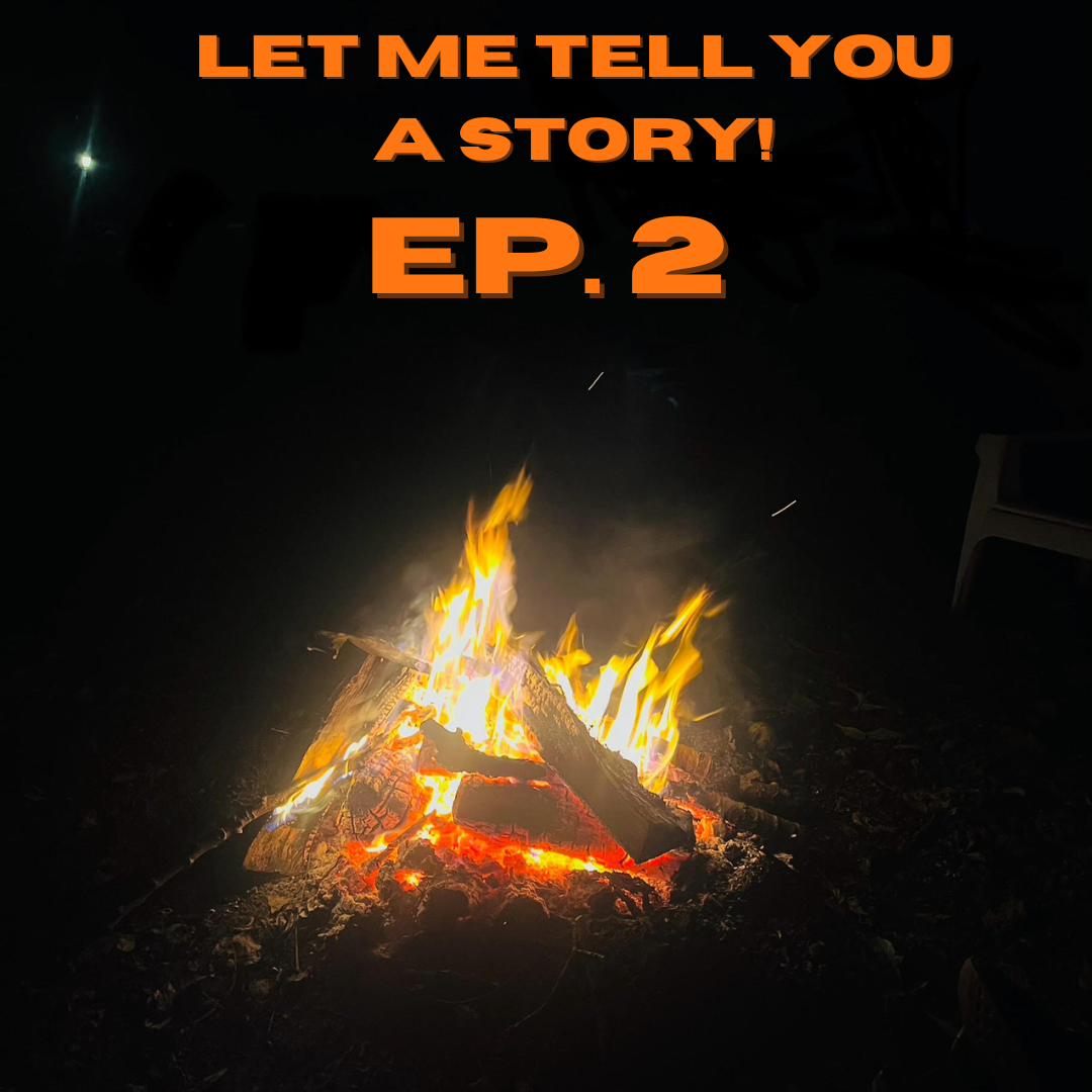 Let Me Tell You A Story Ep.2