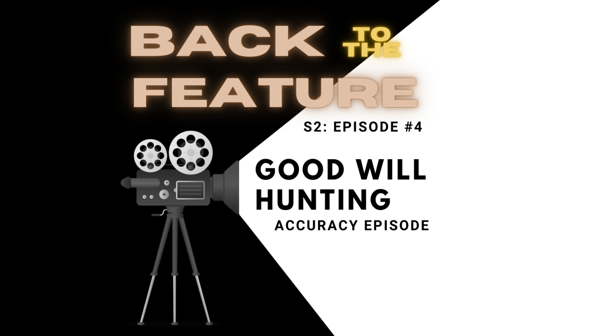 Back to the Feature S2 Ep4 – ‘Good Will Hunting’ Accuracy