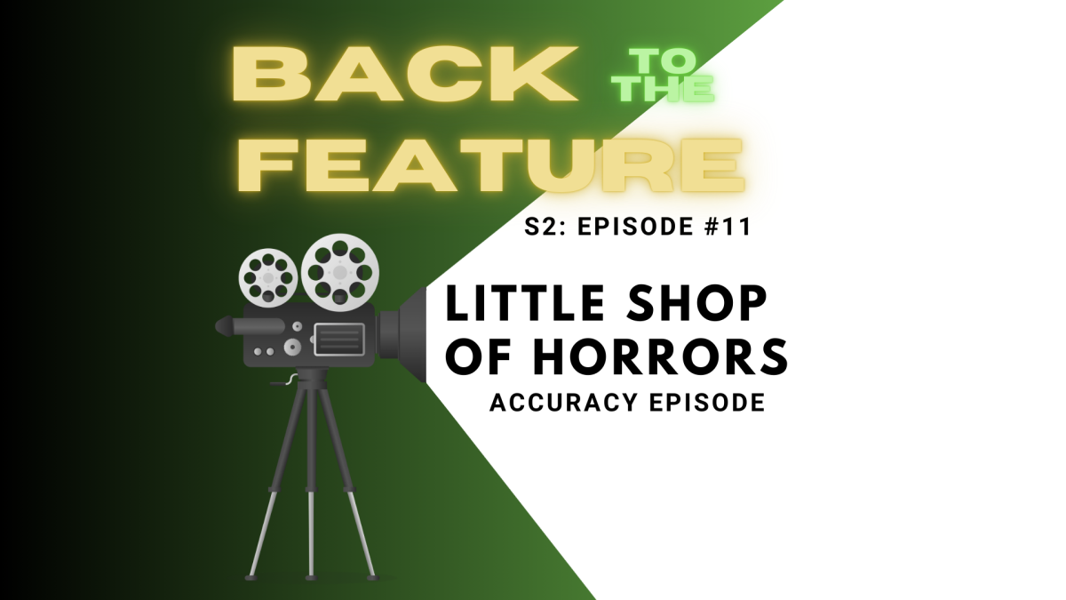 Back to the Feature S2 Ep11 – ‘Little Shop of Horrors' Accuracy