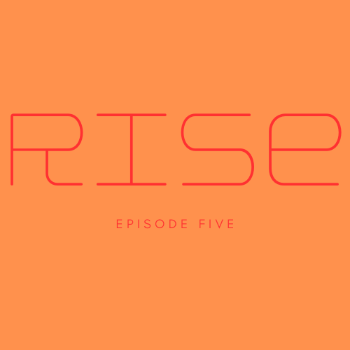 The Rise Episode 5