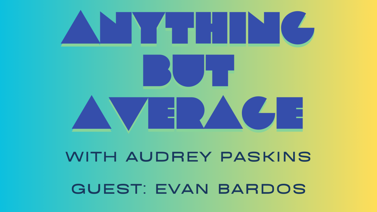 Anything But Average - The Evan Episode