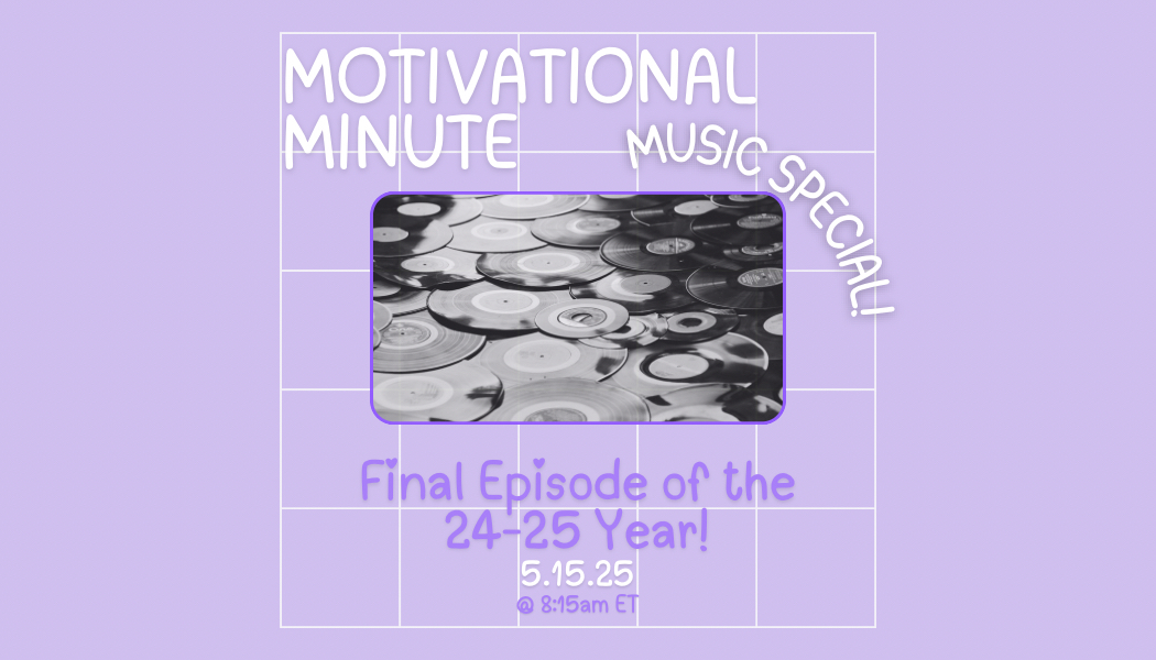 Motivational Minute: Super Special Awesome Magical Music Finale