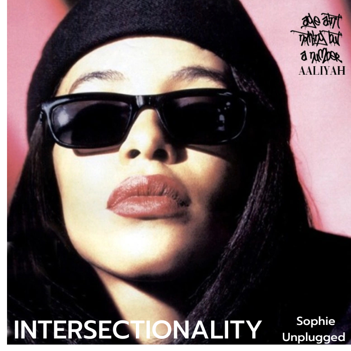 Sophie Unplugged: Intersectionality pt.2