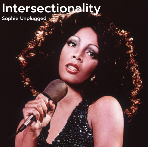 Sophie Unplugged: Intersectionality
