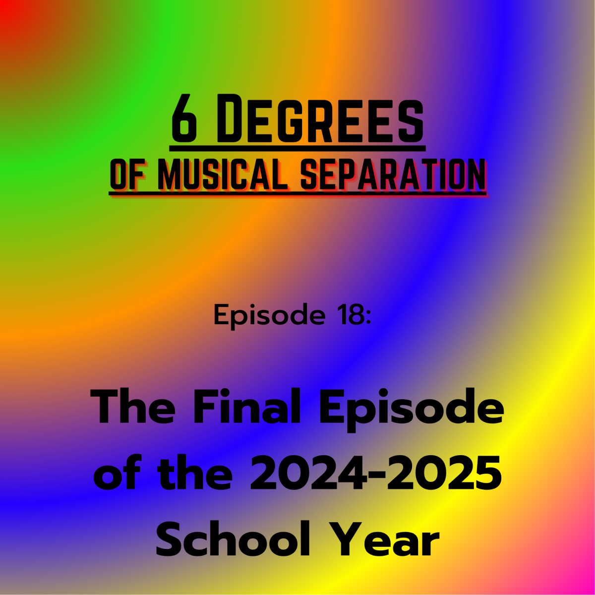 6 Degrees of Musical Separation: The Final Episode of the 2024-2025 School Year