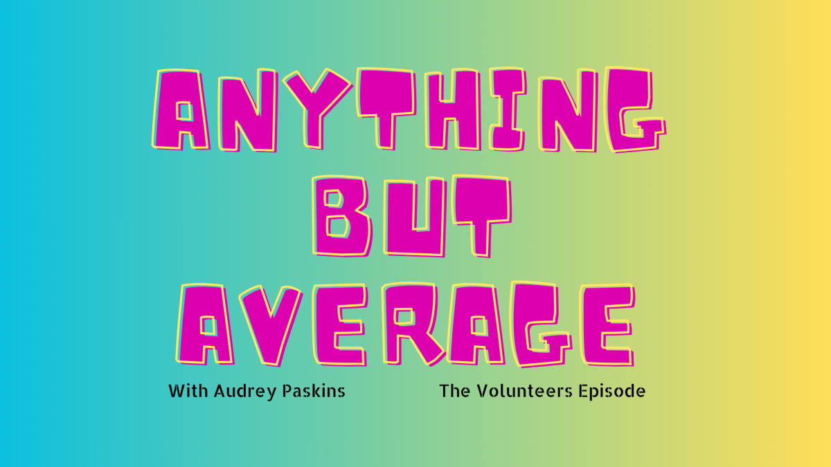 Anything But Average - The Volunteer Episode